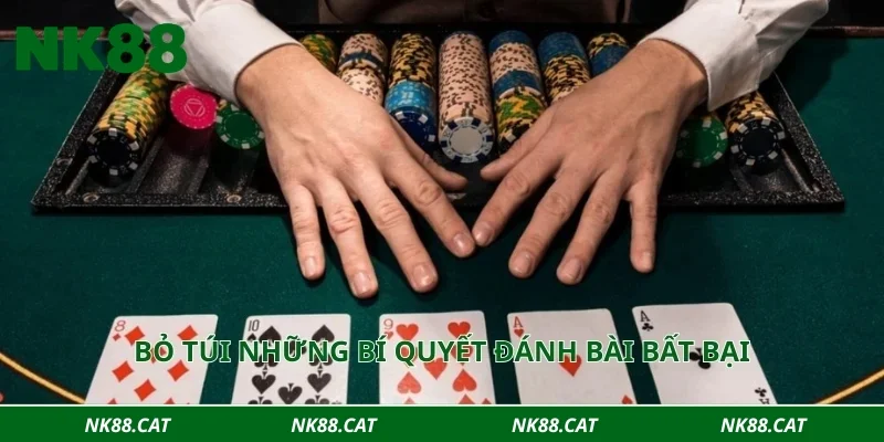 Bỏ túi những bí quyết đánh bài bất bại