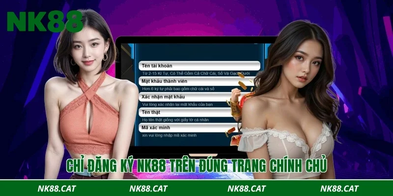 Chỉ đăng ký NK88 trên đúng trang chính chủ