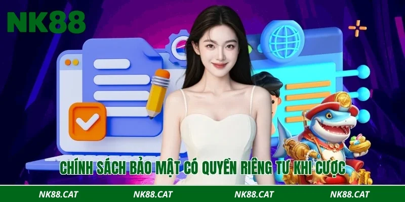 Chính sách bảo mật có quyền riêng tư khi cược