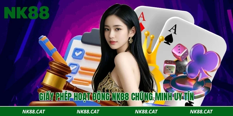 Giấy phép hoạt động NK88 chứng minh uy tín