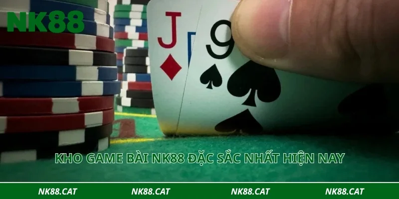 Kho game bài NK88 đặc sắc nhất hiện nay