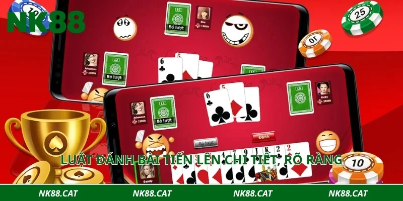 Luật đánh bài tiến lên chi tiết, rõ ràng