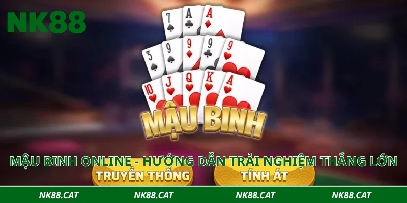 Mậu binh online - Hướng dẫn trải nghiệm thắng lớn