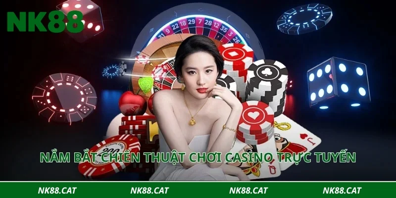 Nắm bắt chiến thuật chơi casino trực tuyến