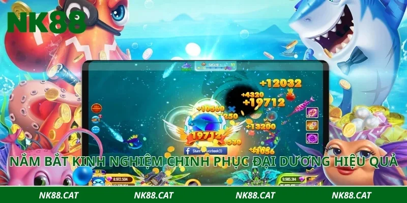 Nắm bắt kinh nghiệm chinh phục đại dương hiệu quả
