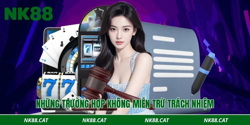 Những trường hợp không miễn trừ trách nhiệm