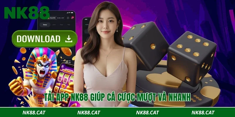Tải app NK88 giúp cá cược mượt và nhanh