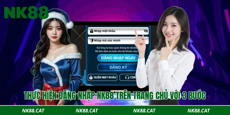 Thực hiện đăng nhập NK88 trên trang chủ với 3 bước