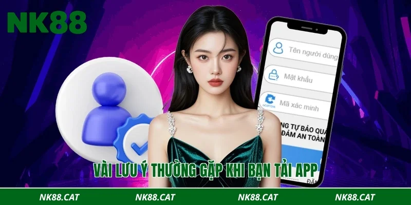 Vài lưu ý thường gặp khi bạn tải app